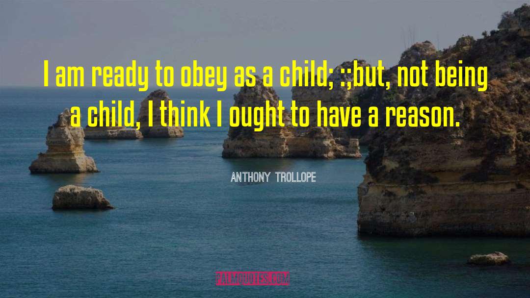 Anthony Trollope Quotes: I am ready to obey