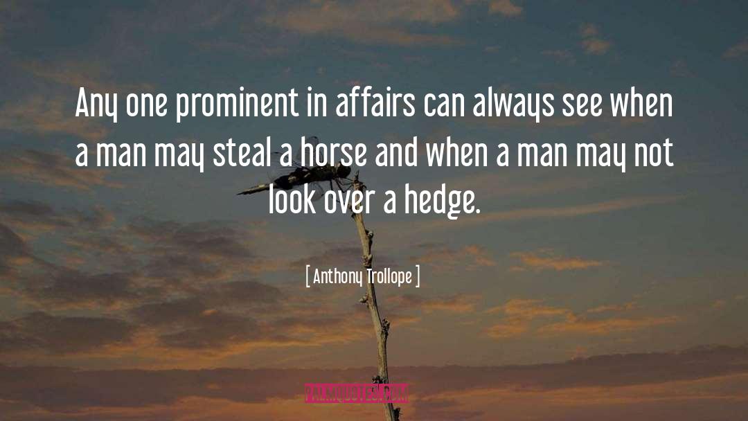 Anthony Trollope Quotes: Any one prominent in affairs