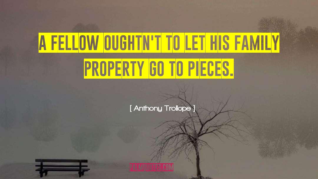 Anthony Trollope Quotes: A fellow oughtn't to let