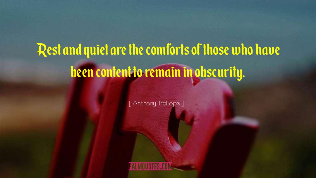 Anthony Trollope Quotes: Rest and quiet are the