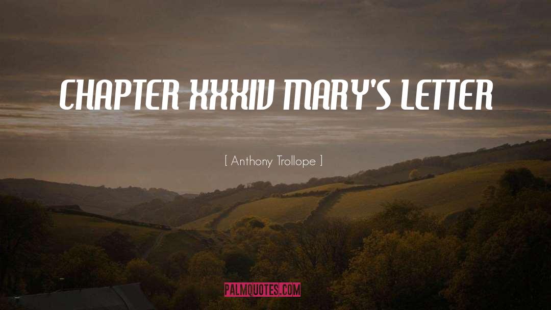 Anthony Trollope Quotes: CHAPTER XXXIV MARY'S LETTER