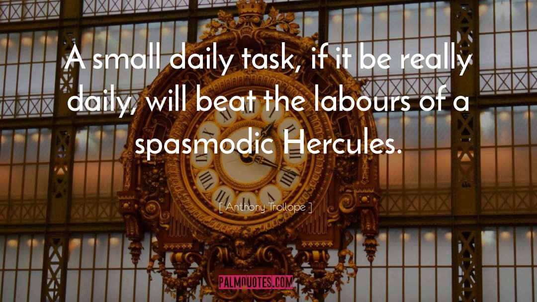 Anthony Trollope Quotes: A small daily task, if