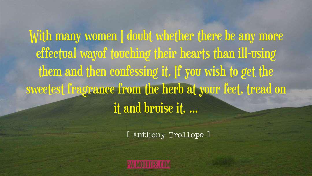 Anthony Trollope Quotes: With many women I doubt