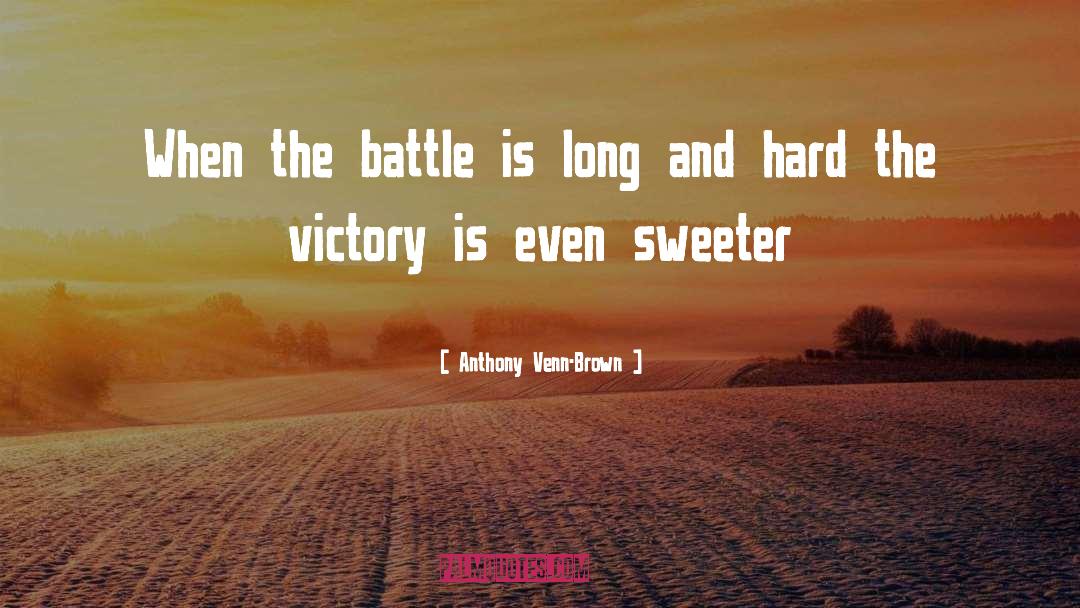 Anthony Venn-Brown Quotes: When the battle is long