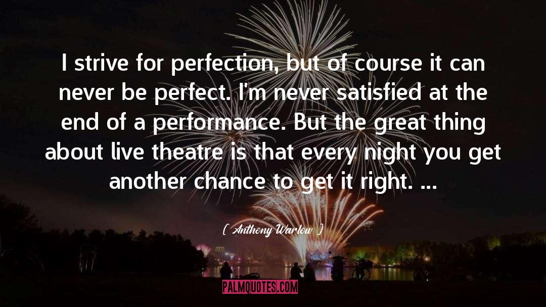 Anthony Warlow Quotes: I strive for perfection, but
