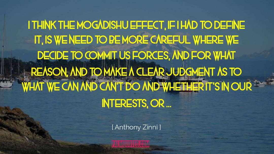 Anthony Zinni Quotes: I think the Mogadishu effect,