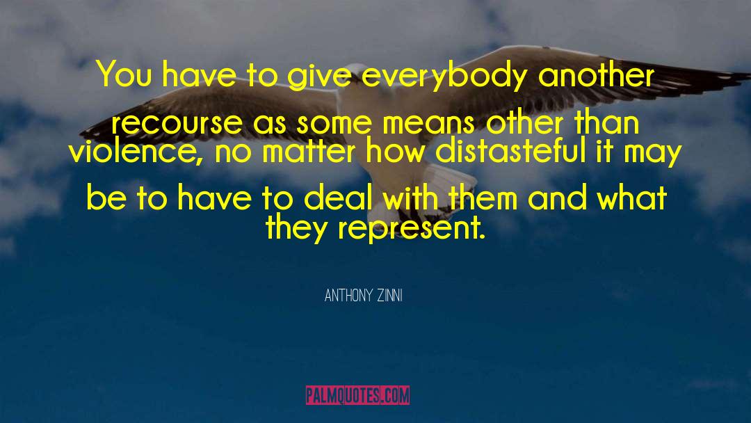 Anthony Zinni Quotes: You have to give everybody