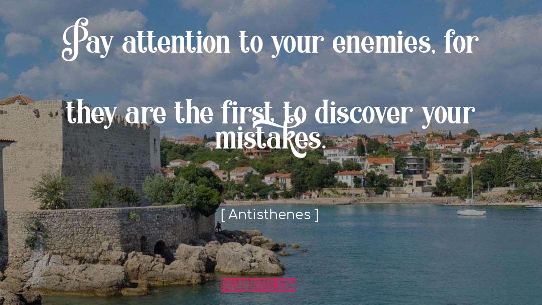 Antisthenes Quotes: Pay attention to your enemies,