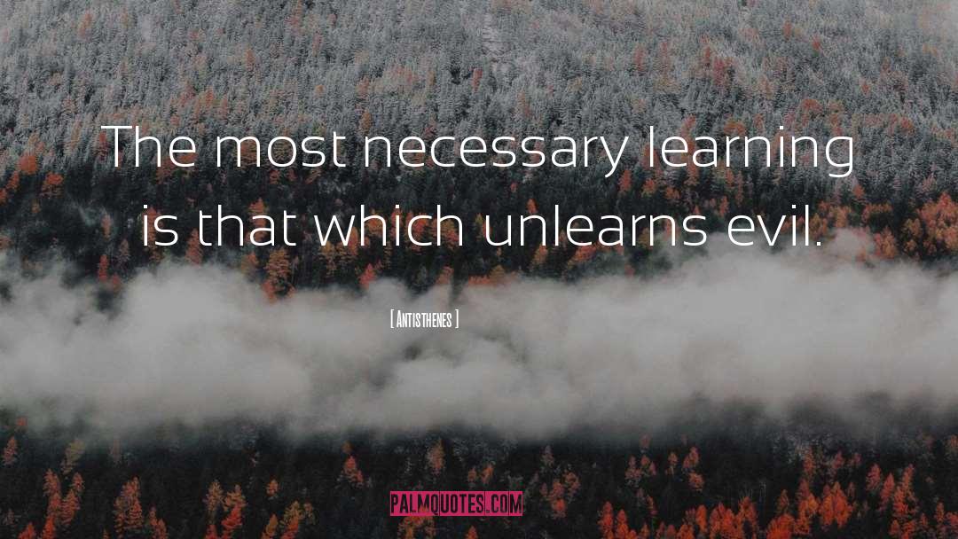 Antisthenes Quotes: The most necessary learning is