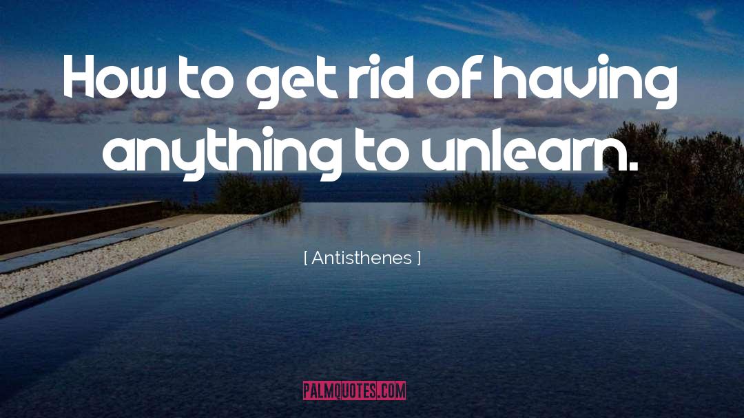 Antisthenes Quotes: How to get rid of