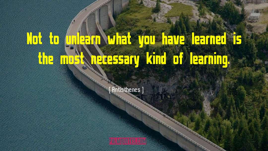 Antisthenes Quotes: Not to unlearn what you