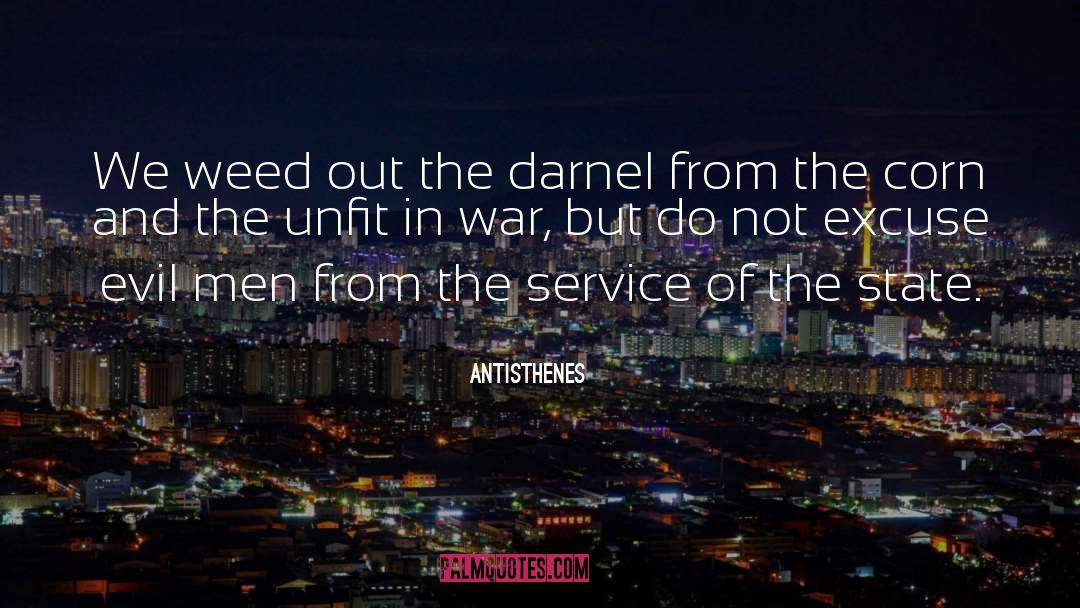 Antisthenes Quotes: We weed out the darnel