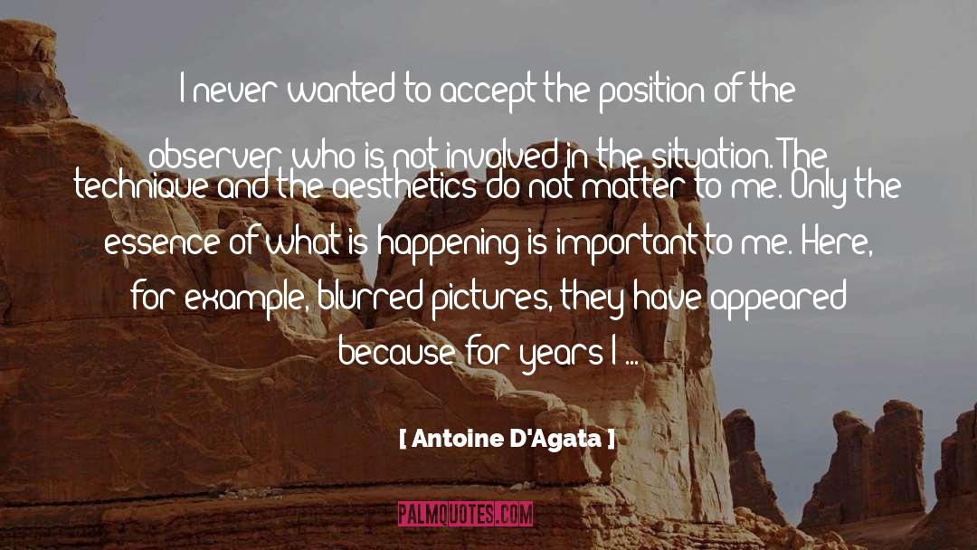 Antoine D'Agata Quotes: I never wanted to accept
