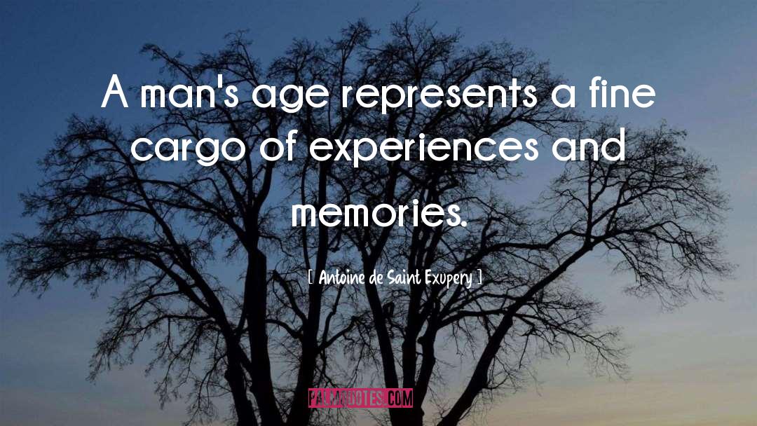 Antoine De Saint Exupery Quotes: A man's age represents a
