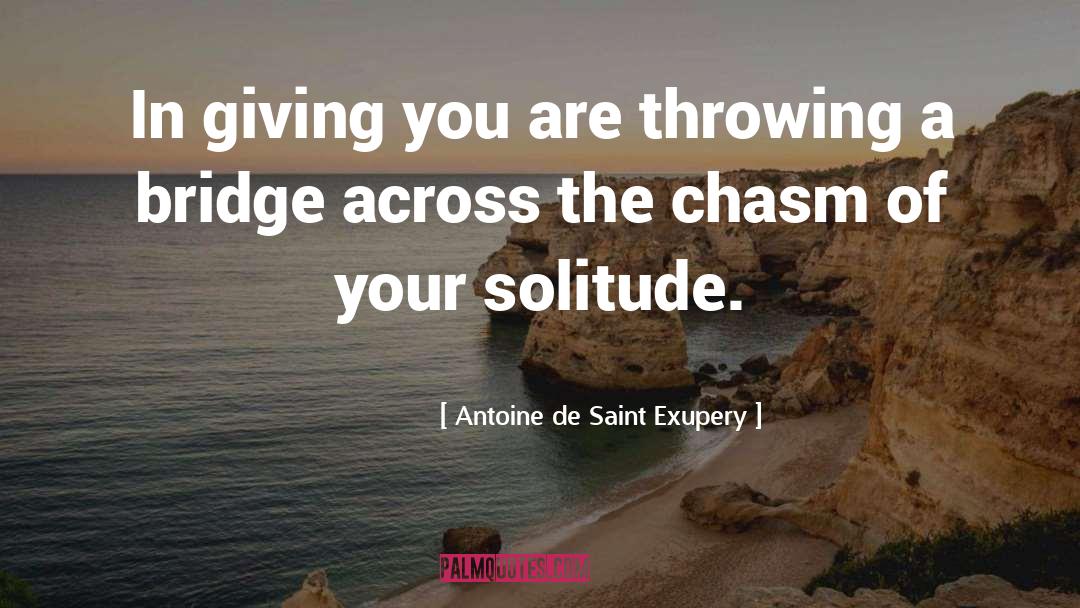 Antoine De Saint Exupery Quotes: In giving you are throwing