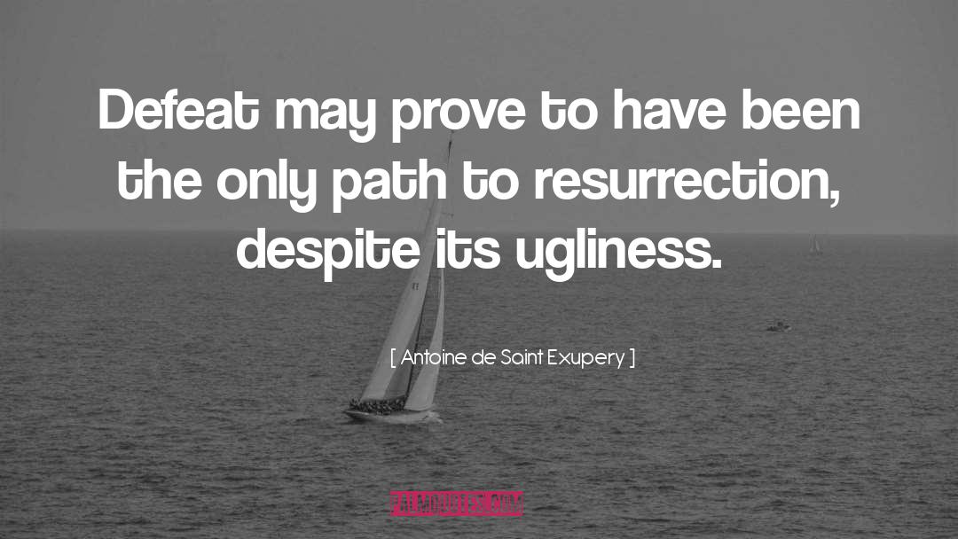 Antoine De Saint Exupery Quotes: Defeat may prove to have