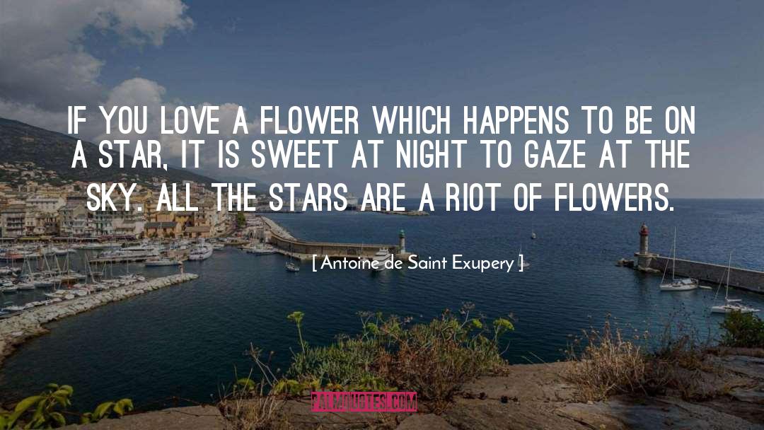 Antoine De Saint Exupery Quotes: If you love a flower