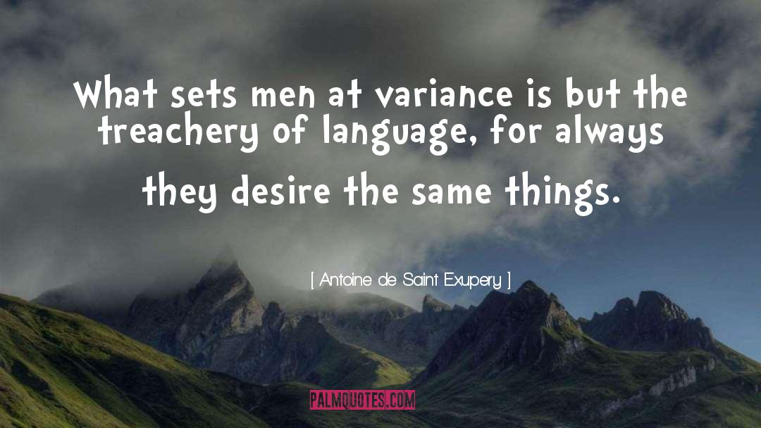 Antoine De Saint Exupery Quotes: What sets men at variance