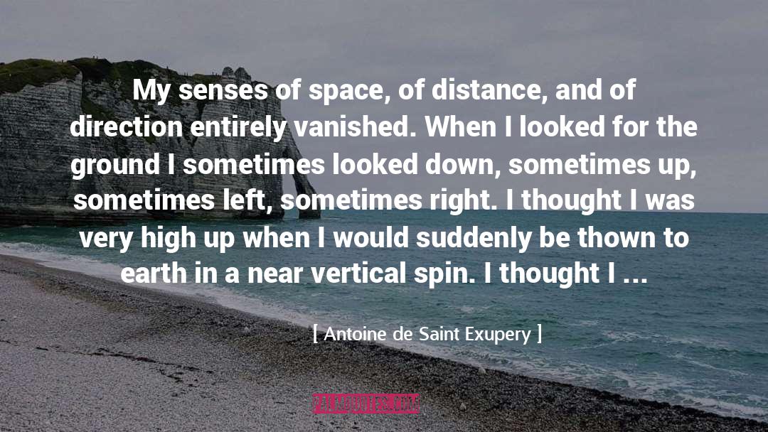 Antoine De Saint Exupery Quotes: My senses of space, of