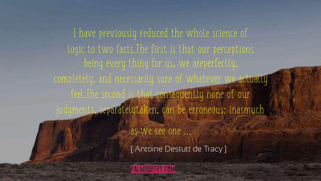 Antoine Destutt De Tracy Quotes: I have previously reduced the