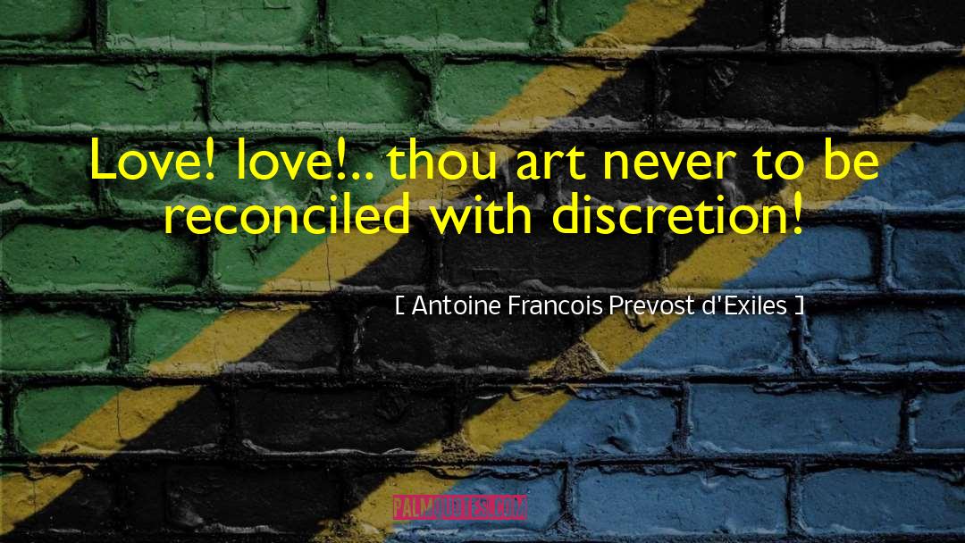 Antoine Francois Prevost D'Exiles Quotes: Love! love!.. thou art never