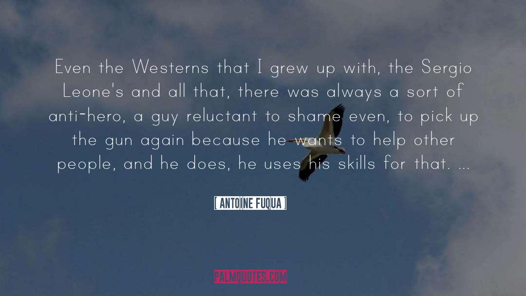 Antoine Fuqua Quotes: Even the Westerns that I