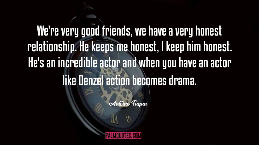 Antoine Fuqua Quotes: We're very good friends, we