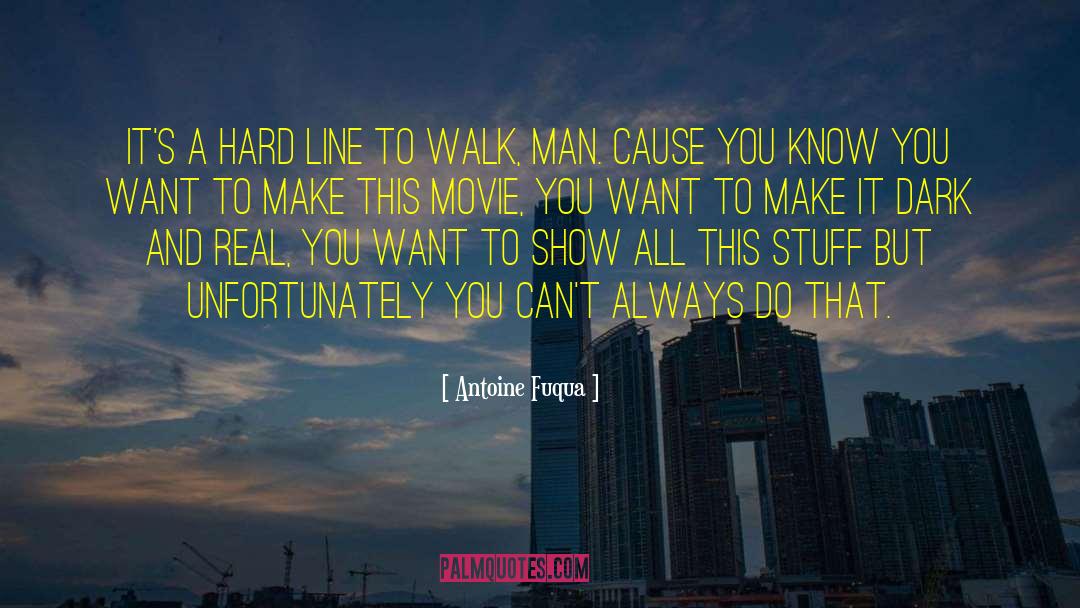 Antoine Fuqua Quotes: It's a hard line to