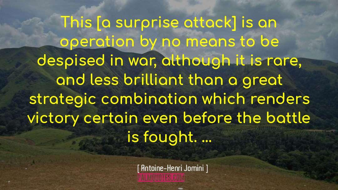 Antoine-Henri Jomini Quotes: This [a surprise attack] is