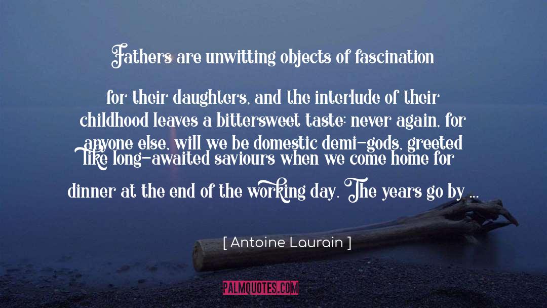 Antoine Laurain Quotes: Fathers are unwitting objects of