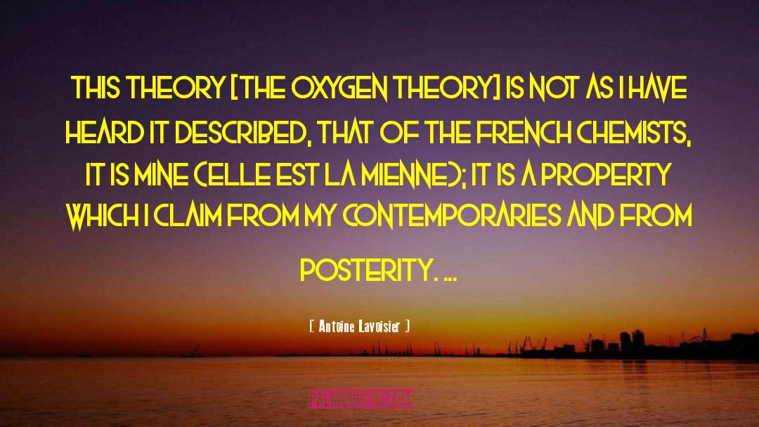 Antoine Lavoisier Quotes: This theory [the oxygen theory]