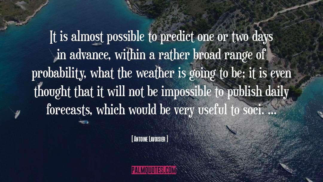Antoine Lavoisier Quotes: It is almost possible to