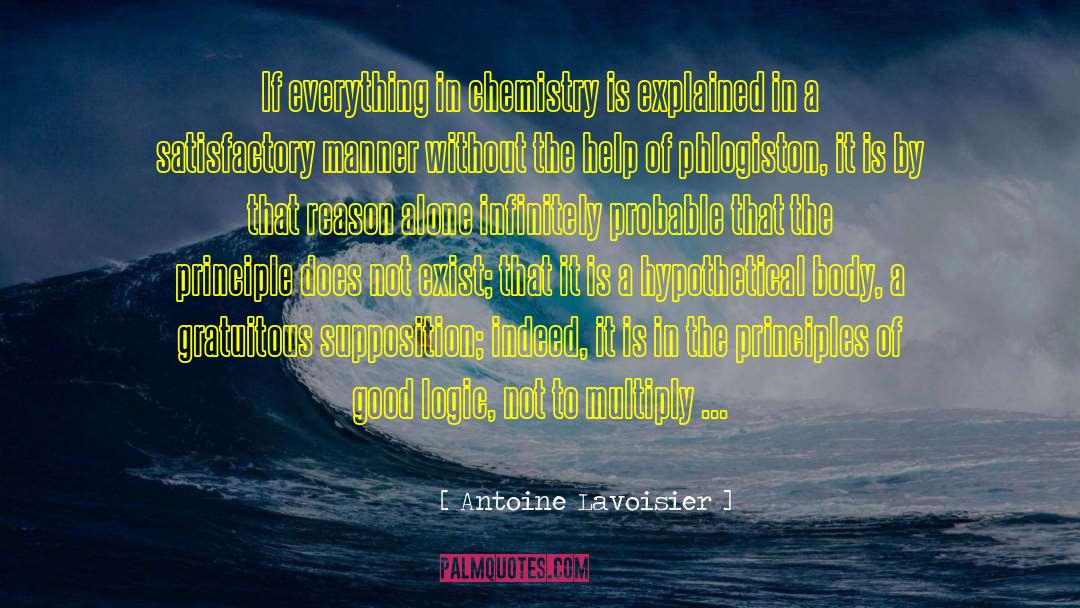 Antoine Lavoisier Quotes: If everything in chemistry is