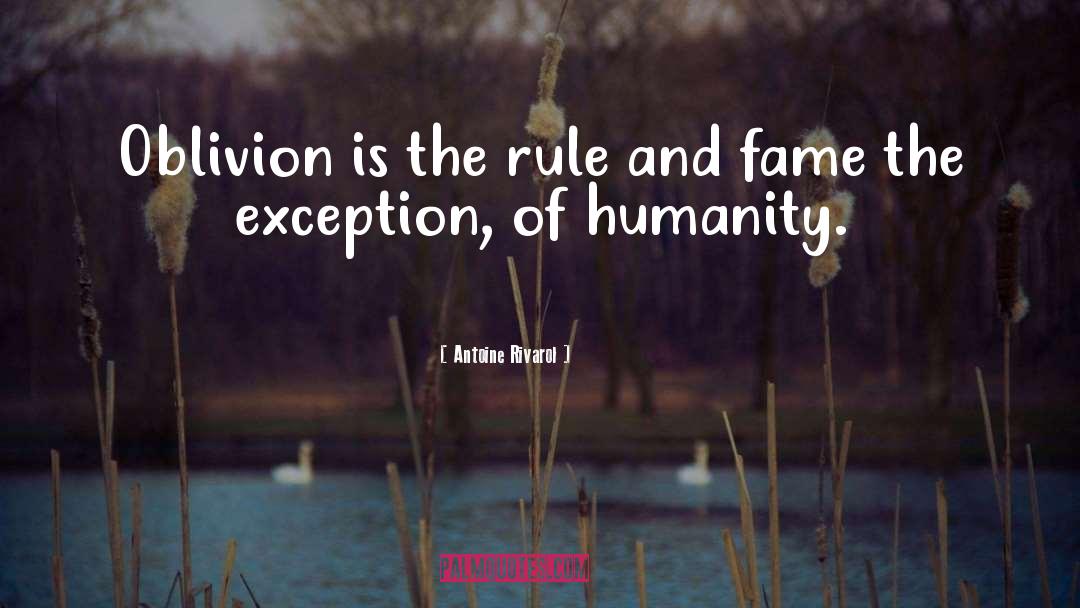 Antoine Rivarol Quotes: Oblivion is the rule and
