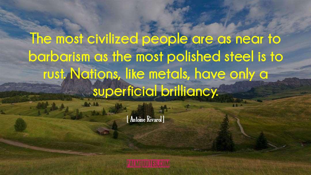 Antoine Rivarol Quotes: The most civilized people are