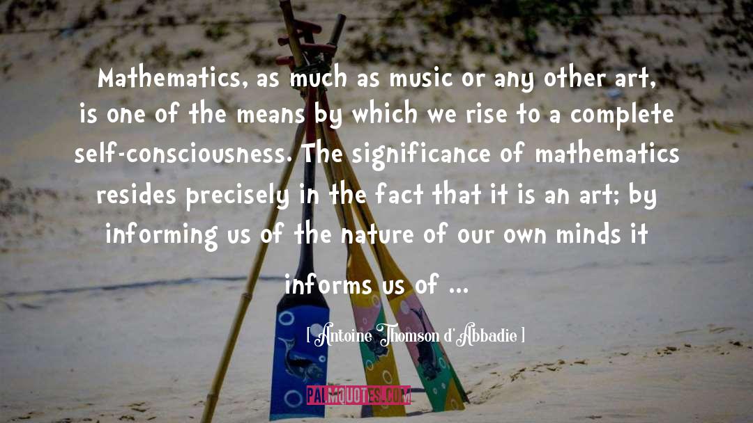 Antoine Thomson D'Abbadie Quotes: Mathematics, as much as music