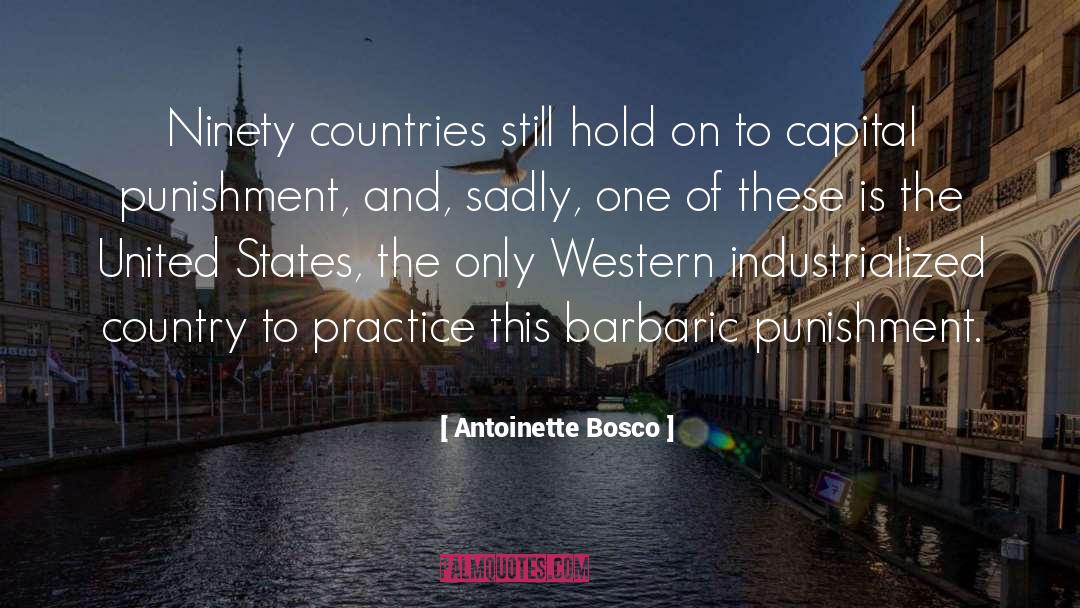 Antoinette Bosco Quotes: Ninety countries still hold on