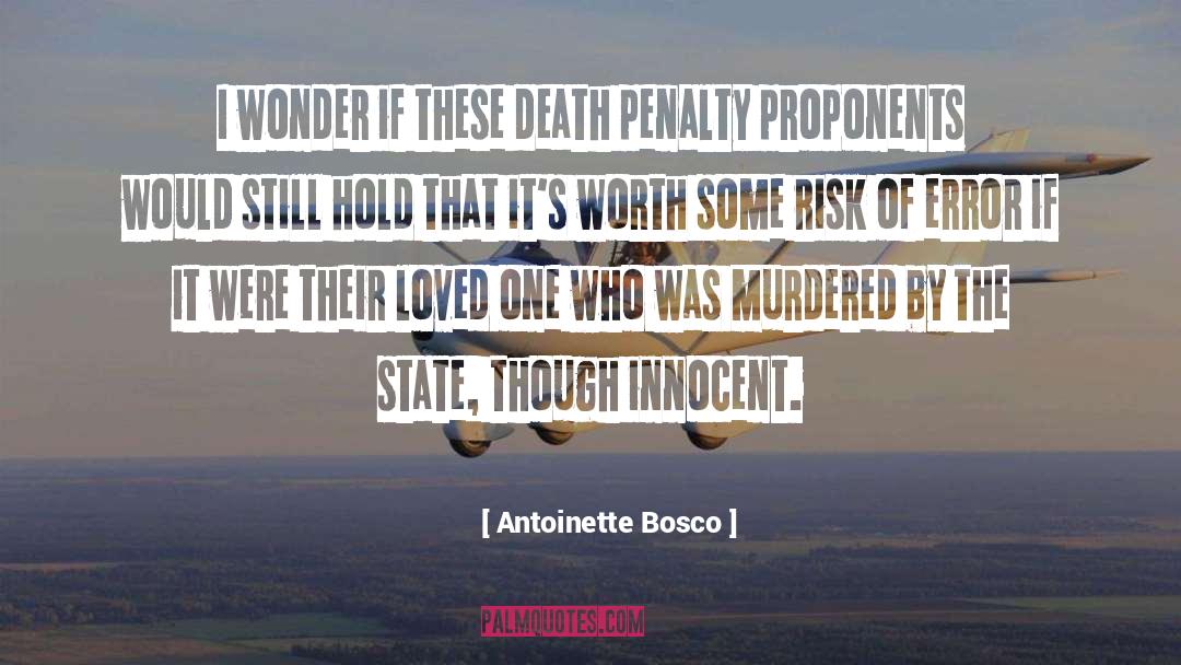 Antoinette Bosco Quotes: I wonder if these death