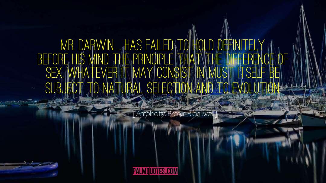 Antoinette Brown Blackwell Quotes: Mr. Darwin ... has failed