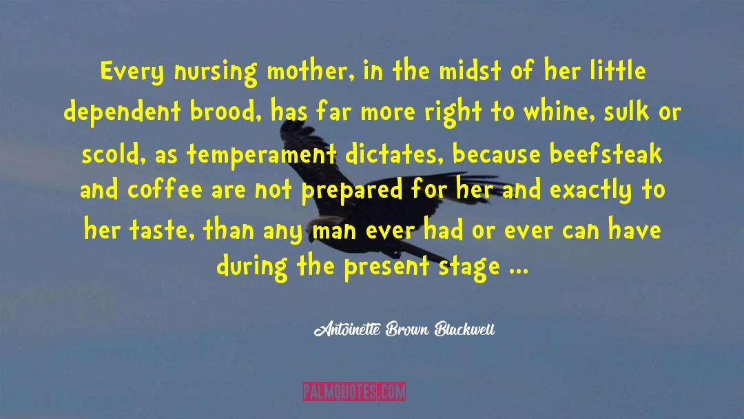 Antoinette Brown Blackwell Quotes: Every nursing mother, in the
