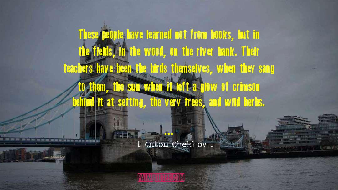 Anton Chekhov Quotes: These people have learned not