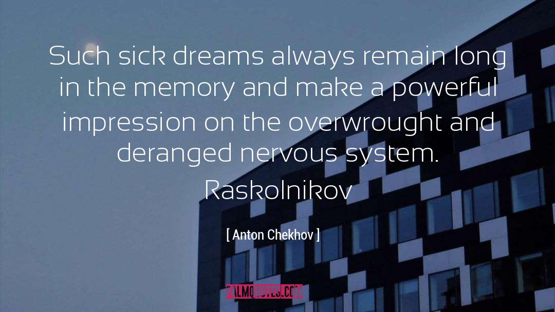 Anton Chekhov Quotes: Such sick dreams always remain
