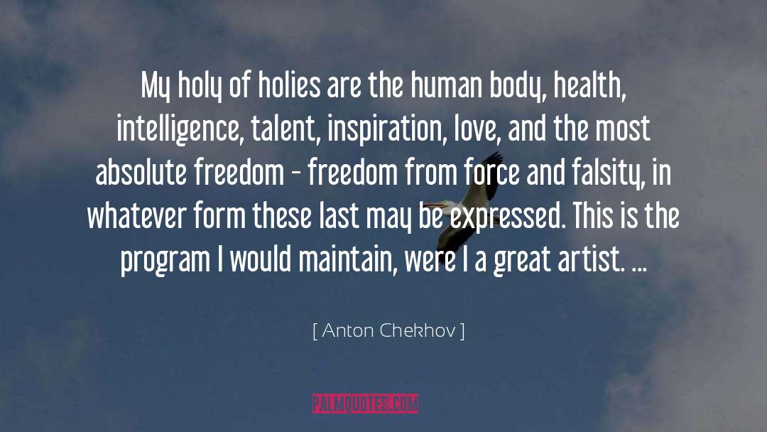 Anton Chekhov Quotes: My holy of holies are