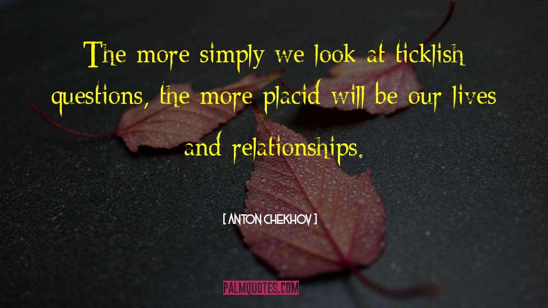 Anton Chekhov Quotes: The more simply we look