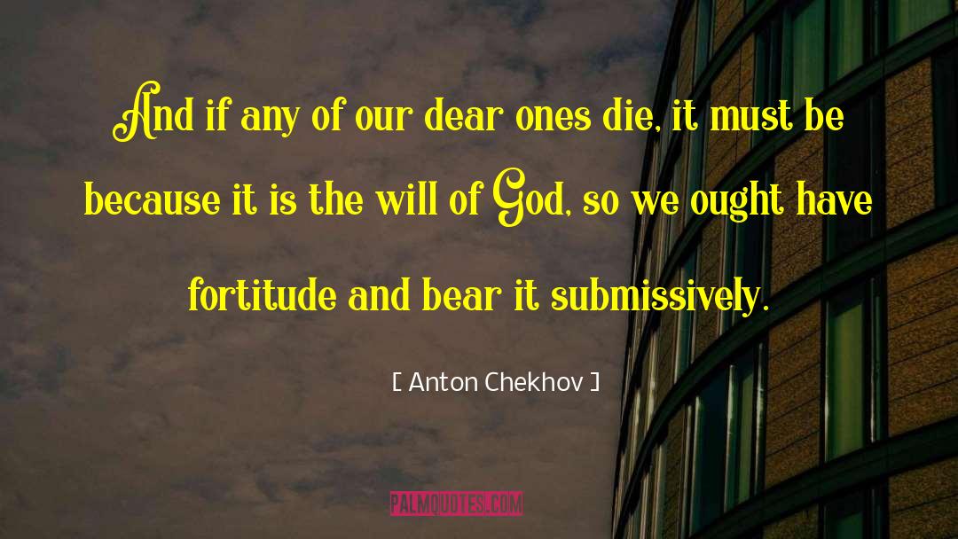 Anton Chekhov Quotes: And if any of our