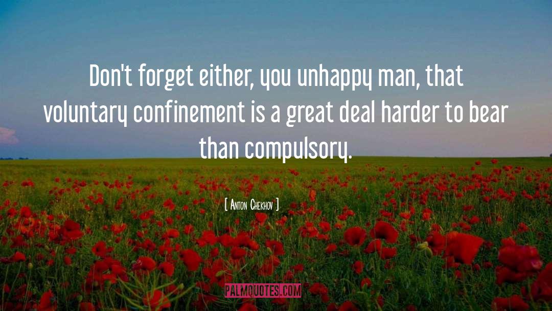 Anton Chekhov Quotes: Don't forget either, you unhappy