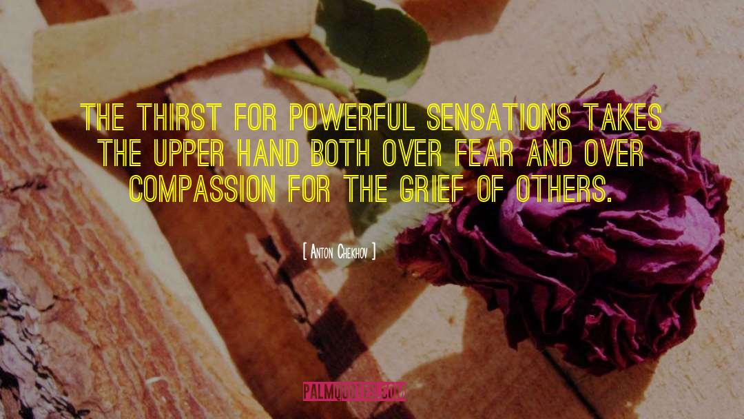 Anton Chekhov Quotes: The thirst for powerful sensations