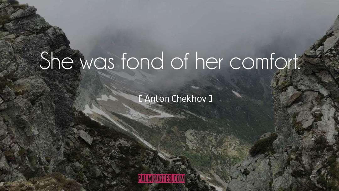 Anton Chekhov Quotes: She was fond of her