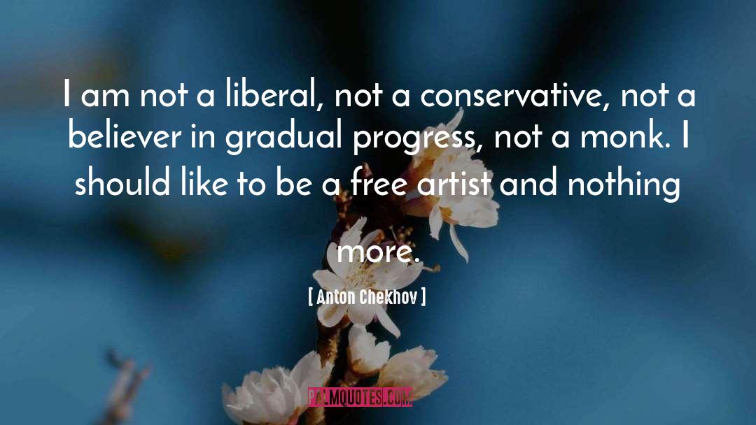 Anton Chekhov Quotes: I am not a liberal,