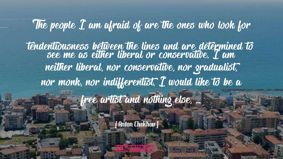 Anton Chekhov Quotes: The people I am afraid